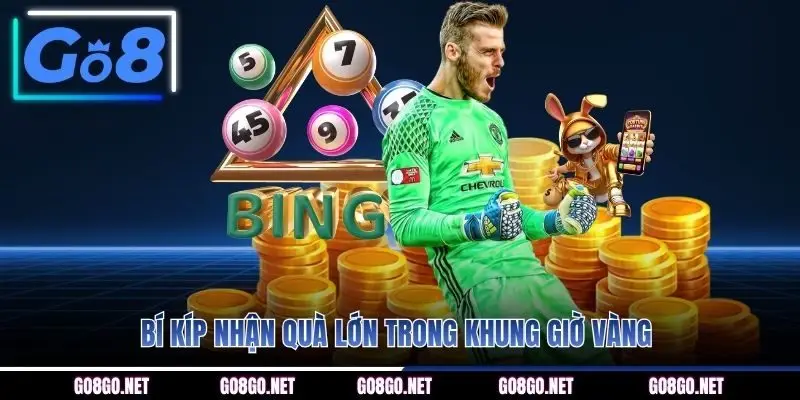 Bí kíp nhận quà lớn trong khung giờ vàng 